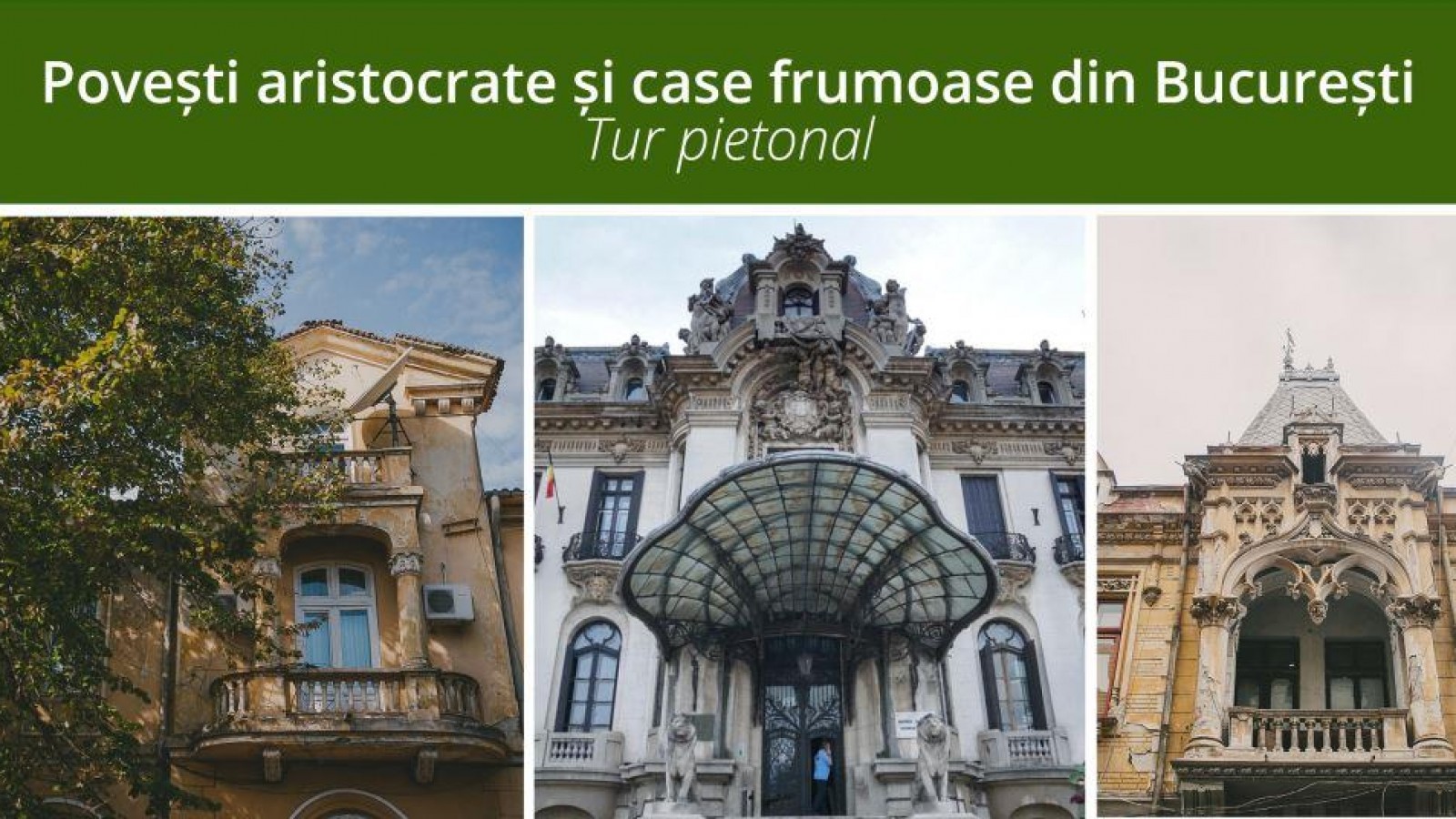 Poveşti aristocrate şi case frumoase din Bucureşti - tur pietonal
